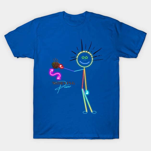 Neon Guy Morning Power / Morning Coffee T-Shirt by BeatyinChaos